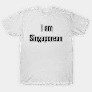 Country - I am Singaporean T-Shirt